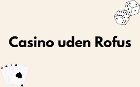 Oplev Udenlandske Casinoer Uden ROFUS Oplev Udenlandske Casinoer Uden ROFUS